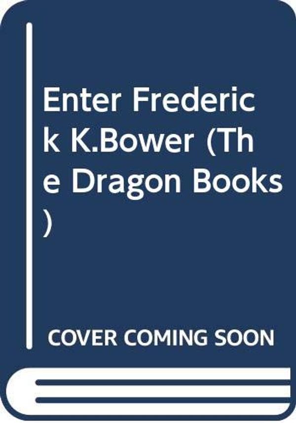 Enter Frederick K. Bower Book Cover