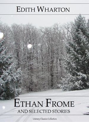 Ethan Frome and Selected Stories