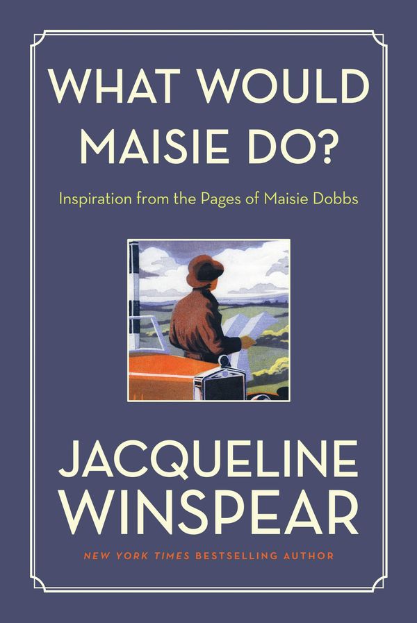 What Would Maisie Do?: Inspiration from the Pages of Maisie Dobbs Book Cover