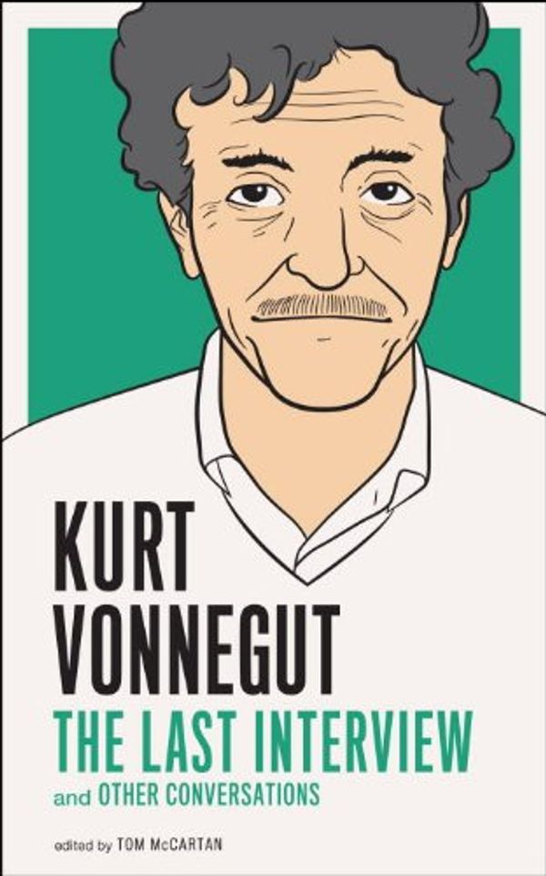 Kurt Vonnegut: The Last Interview: And Other Conversations Book Cover