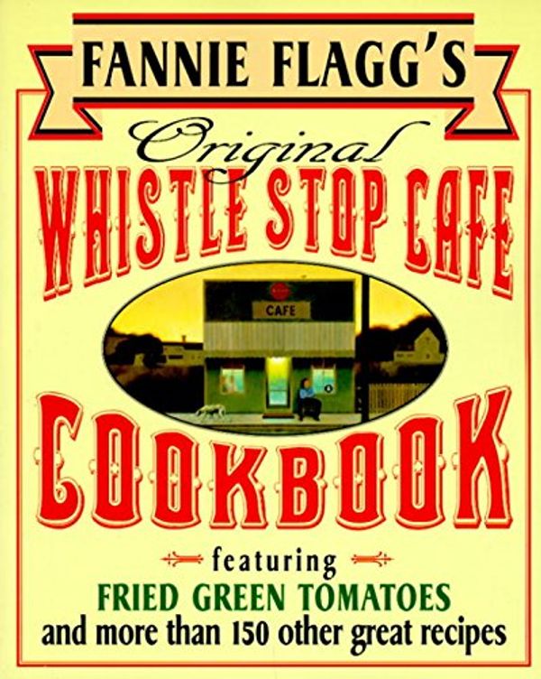 Fannie Flagg's Original Whistle Stop Cafe Cookbook Book Cover