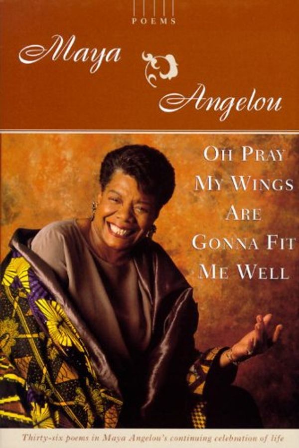 Oh Pray My Wings Are Gonna Fit Me Well: Poems Book Cover