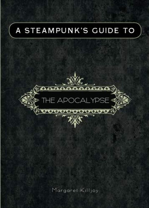 A Steampunk's Guide to the Apocalypse Book Cover