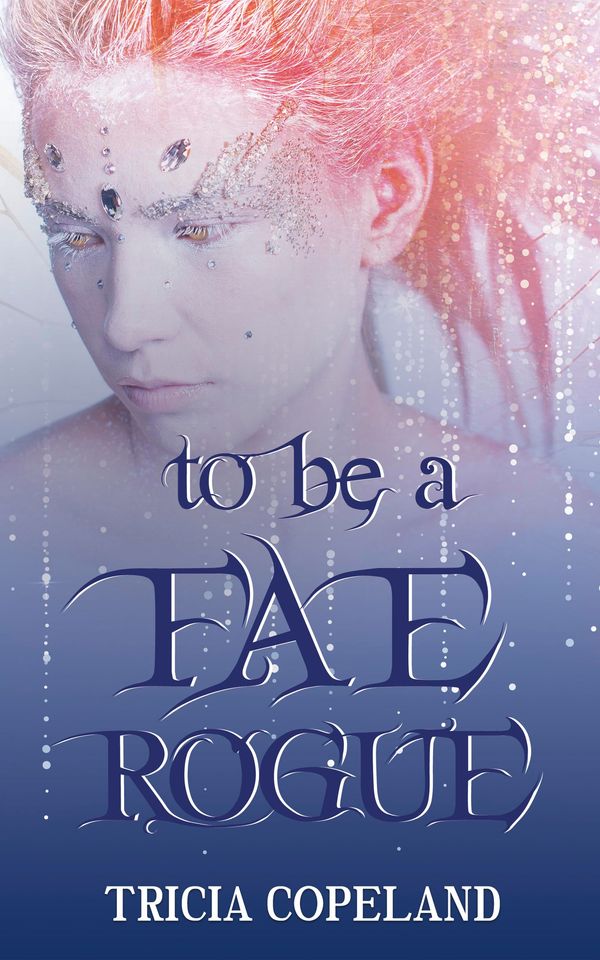 To be a Fae Rogue Book Cover