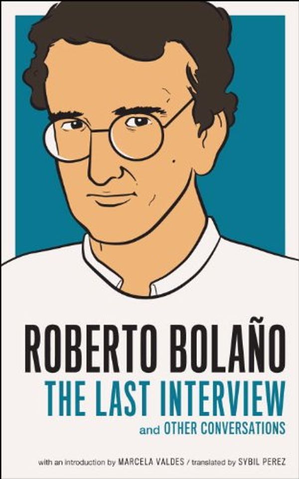 Roberto Bolano: The Last Interview Book Cover