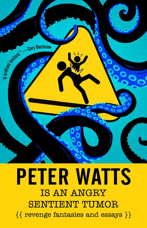 Peter Watts Is An Angry Sentient Tumor Book Cover