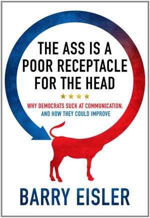 The Ass Is A Poor Receptacle For The Head
