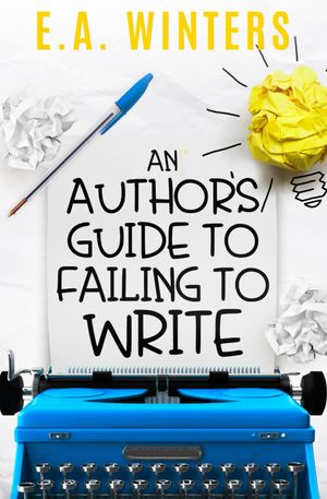 An Author's Guide to Failing to Write