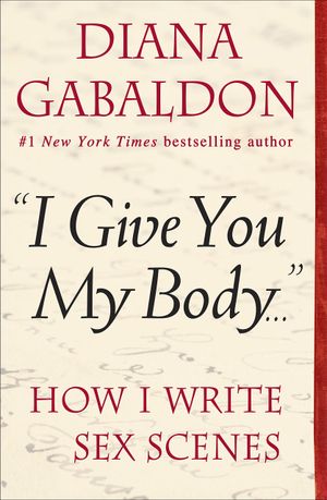 "I Give You My Body . . .": How I Write Sex Scenes