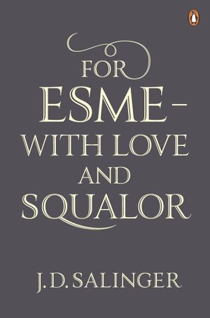 For Esmé - With Love and Squalor