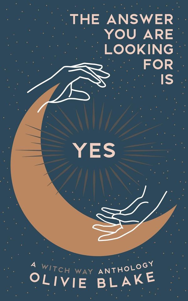 The Answer You Are Looking For Is Yes: A Witch Way Anthology cover