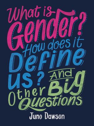 What Is Gender How Does It Define Us And Other Big Questions
