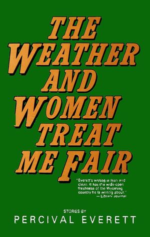The Weather and Women Treat Me Fair