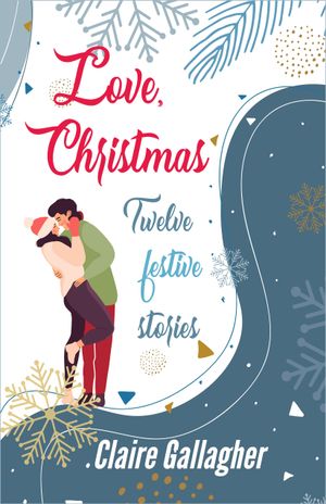 Love, Christmas: Twelve festive stories
