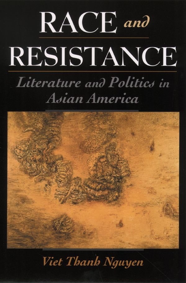 Race and Resistance: Literature and Politics in Asian America Book Cover