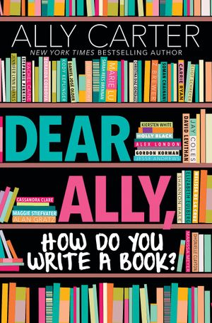 Dear Ally, How Do You Write a Book?