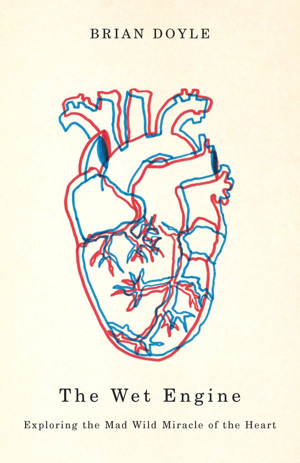 Wet Engine: Exploring the Mad Wild Miracle of the Heart Book Cover