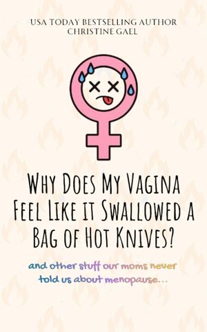 Why Does My Vagina Feel Like it Swallowed a Bag of Hot Knives? Book Cover