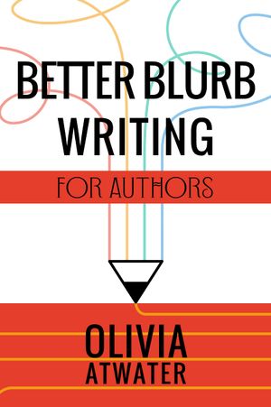 Better Blurb Writing for Authors
