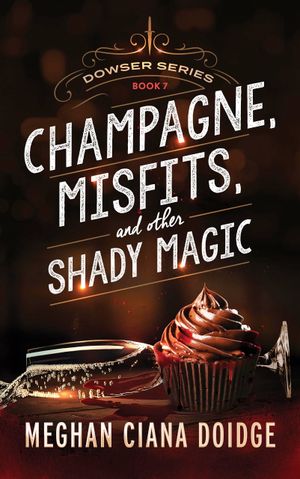 Champagne, Misfits, and Other Shady Magic