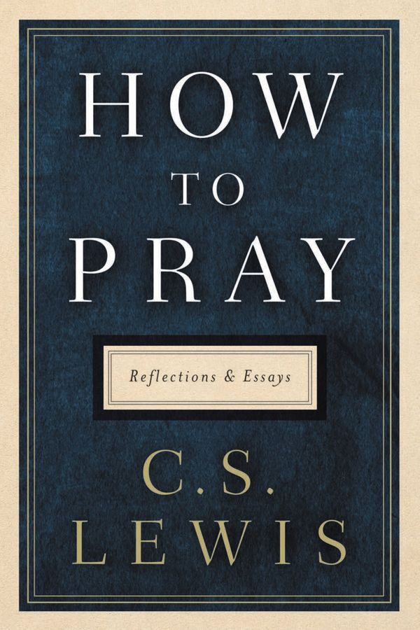 How to Pray: Reflections and Essays Book Cover