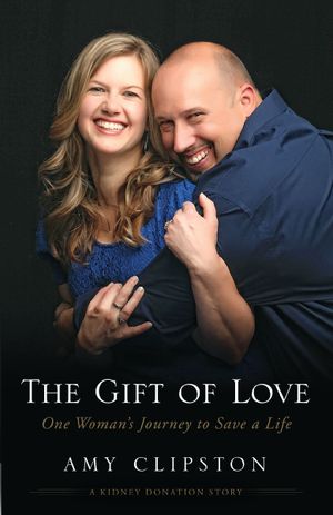 The Gift of Love: One Woman’s Journey to Save a Life