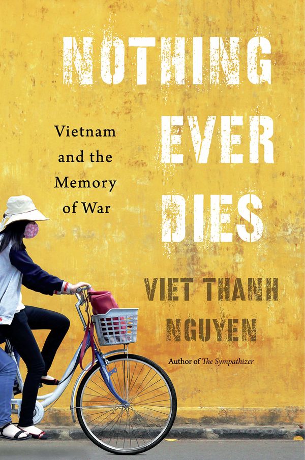 Nothing Ever Dies: Vietnam and the Memory of War Book Cover