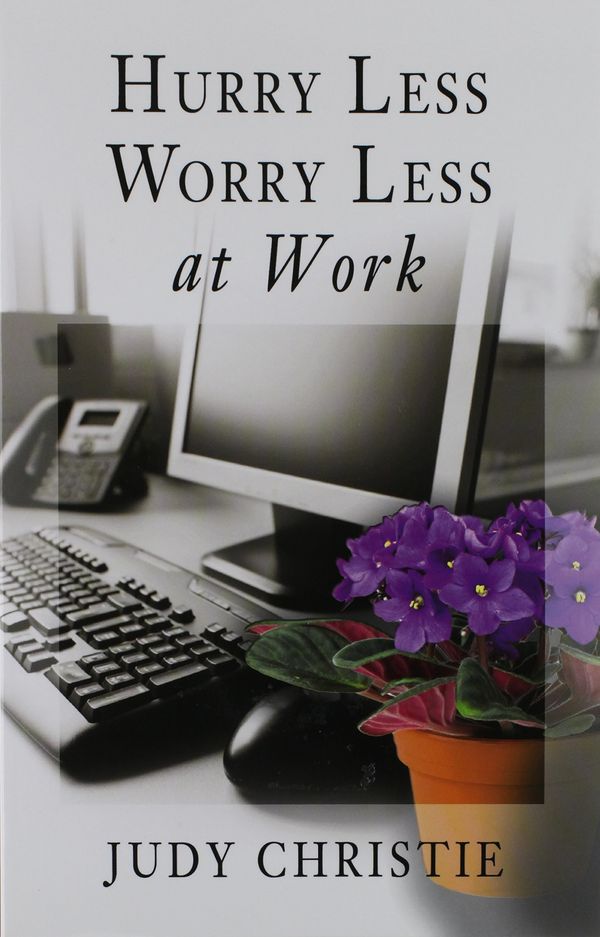 Hurry Less, Worry Less at Work Book Cover