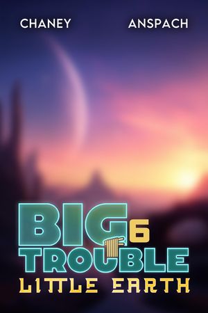 Big Trouble, Little Earth 6
