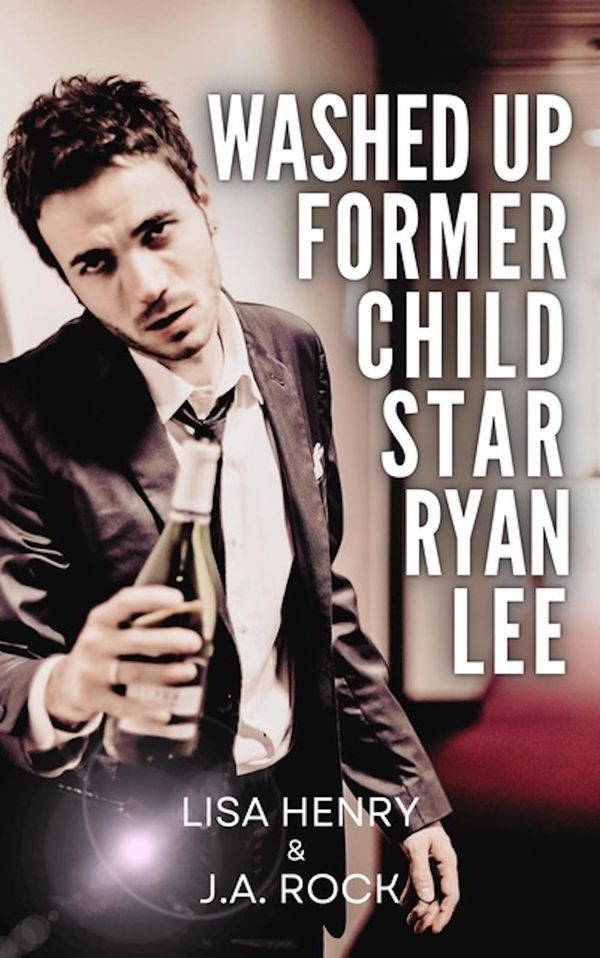 Washed Up Former Child Star Ryan Lee Book Cover