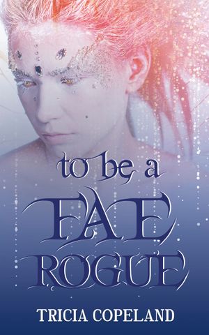 To be a Fae Rogue