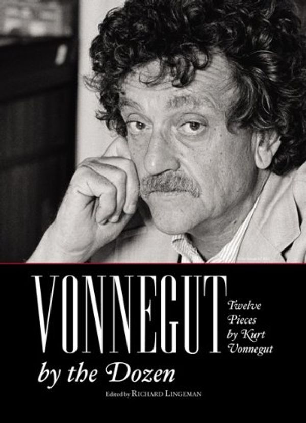 Vonnegut by the Dozen: Twelve Pieces by Kurt Vonnegut Book Cover