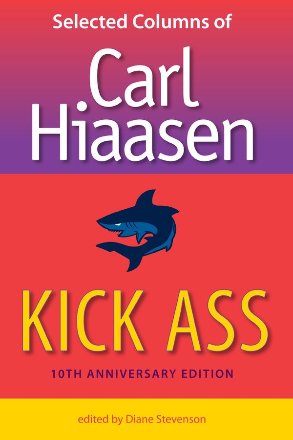 Kick Ass: Selected Columns of Carl Hiaasen Book Cover