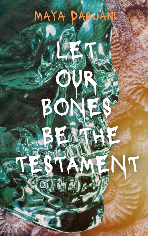 Let Our Bones Be the Testament Book Cover