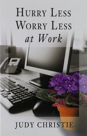 Hurry Less, Worry Less at Work