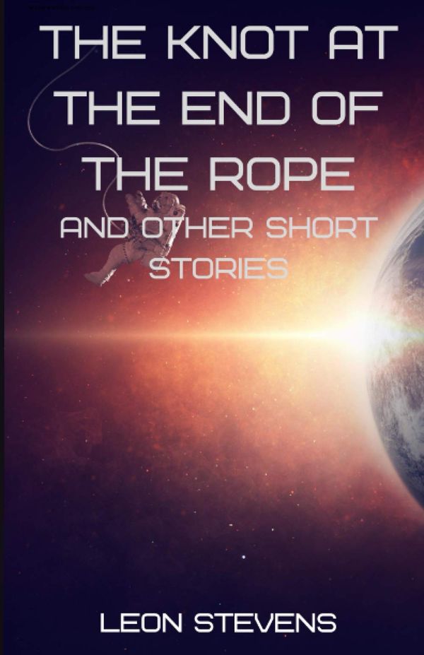 The Knot at the End of the Rope and Other Short Stories Book Cover