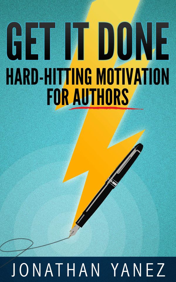 Get it Done: Hard-Hitting Motivation For Authors Book Cover