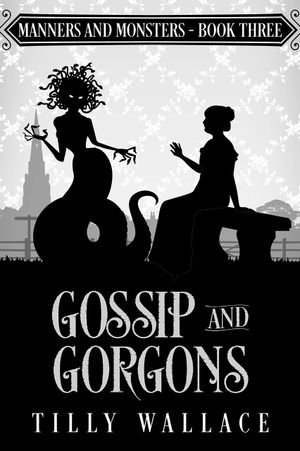 Gossip and Gorgons