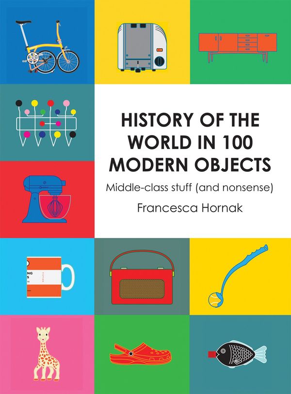 History of the World in 100 Modern Objects Book Cover