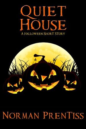 Quiet House: A Halloween Short Story