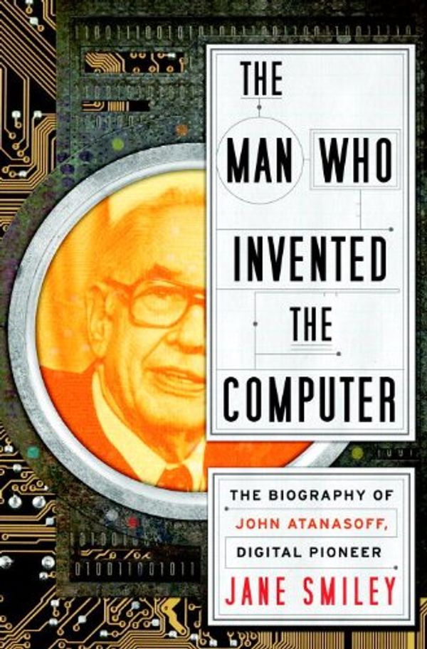 The Man Who Invented the Computer Book Cover