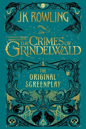 The Crimes of Grindelwald - The Original Screenplay
