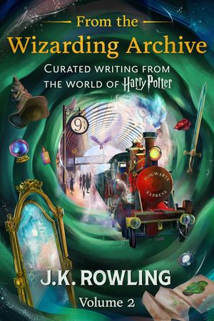 From the Wizarding Archive Vol. 2
