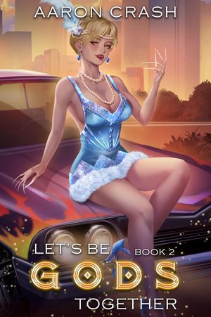 Let's Be Gods Together: Book 2