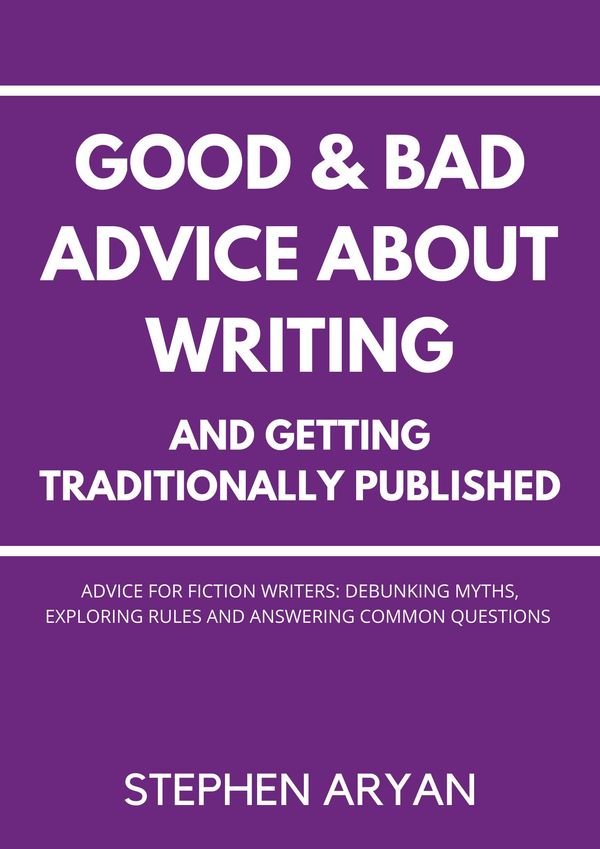 Good and Bad Advice About Writing and Getting Traditionally Published Book Cover