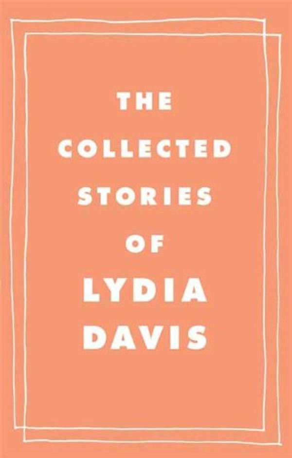 The Collected Stories of Lydia Davis Book Cover