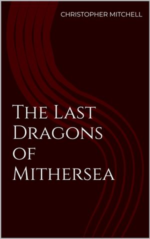 The Last Dragons of Mithersea