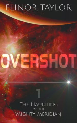 Overshot: Part One: The Haunting of the Mighty Meridian