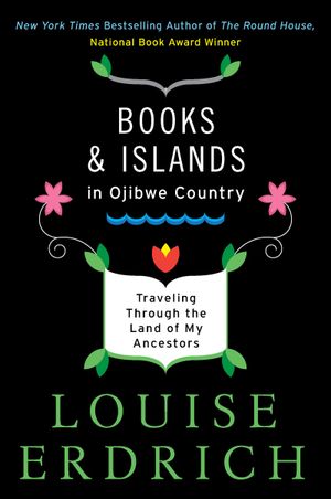 Books and Islands in Ojibwe Country: Traveling Through the Land of My Ancestors