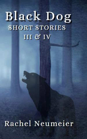 Black Dog Short Stories III & IV